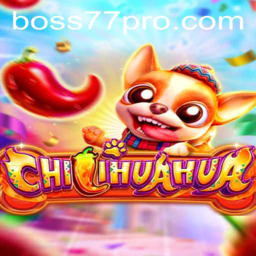 Unraveling the Thrills of CHILIHUAHUA: An Epic Adventure with Boss77